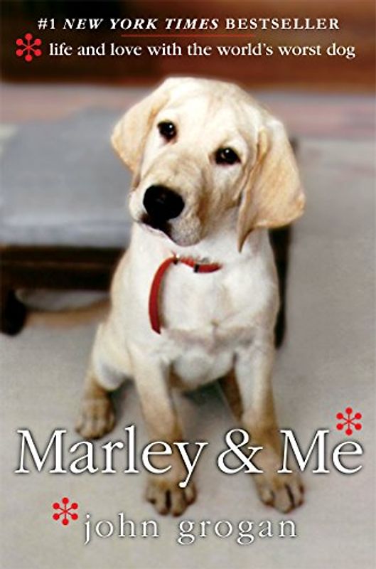 Marley & Me: Life and Love with the World's Worst Dog - John Grogan
