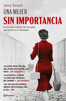 Una Mujer Sin Importancia: La Historia Inédita de la Mujer Que Burló a la Gestapo / A Woman of No Importance