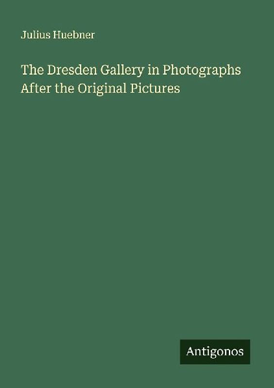The Dresden Gallery in Photographs After the Original Pictures