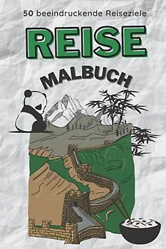 50 BEEINDRUCKENDE REISEZIELE REISE MALBUCH: Reisemalbuch zum Träumen und Planen | Reiseinspiration mit 50 tollen Motiven | Malen für Erwachsene und ... | Entspannung, Ablenkung und Anti-Stress
