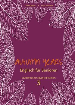 Autumn Years - Englisch für Senioren 3 - Advanced Learners - Coursebook
