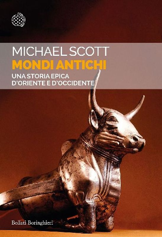 Mondi antichi. Una storia epica d'Oriente e d'Occidente