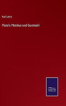 Plato's Phädrus und Gastmahl