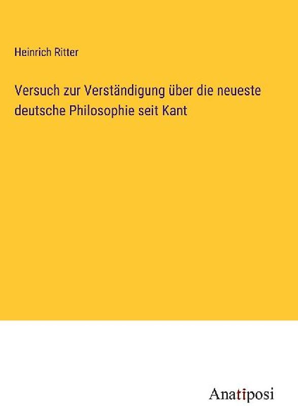Versuch zur Verständigung über die neueste deutsche Philosophie seit Kant