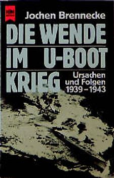 Die Wende im U-Boot-Krieg. Ursachen und Folgen. 1939-1943