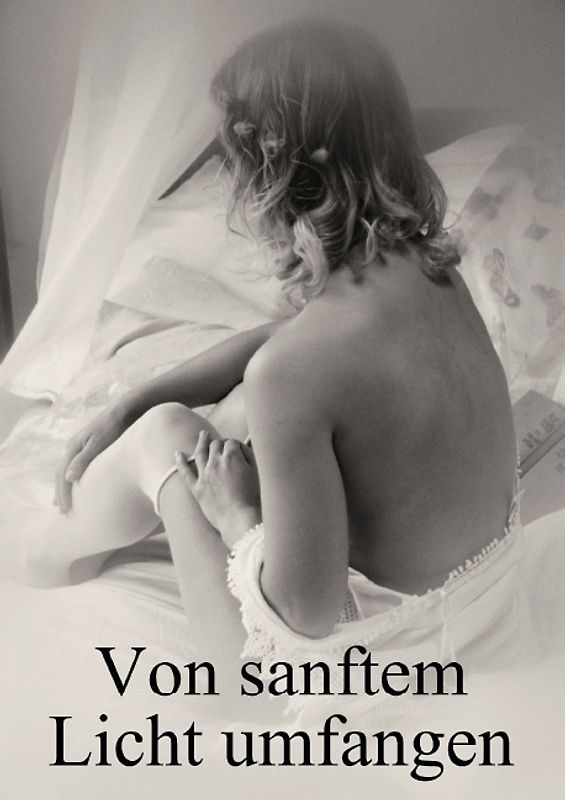 Von sanftem Licht umfangen - Schönheit und Erotik (Posterbuch DIN A2 hoch)