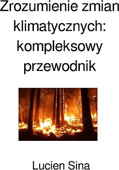 Zrozumienie zmian klimatycznych: kompleksowy przewodnik