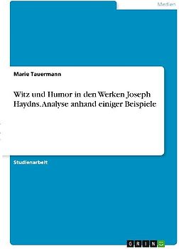 Witz und Humor in den Werken Joseph Haydns. Analyse anhand einiger Beispiele