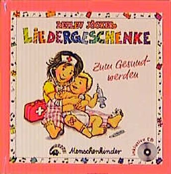 Detlev Jöckers Liedergeschenke. Buch mit Liedern, Reimen, Spielvorschlägen und CD / Zum Gesundwerden