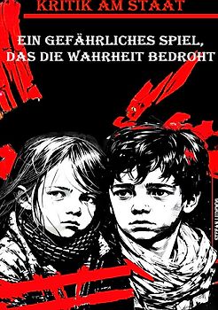 Kritik am Staat I Ein gefährliches Spiel, das die Wahrheit bedroht