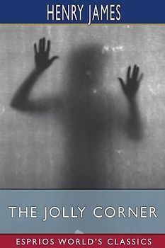 The Jolly Corner (Esprios Classics)