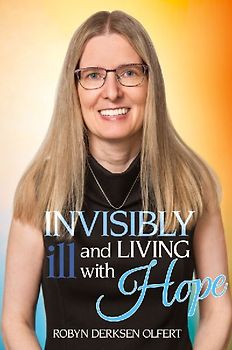 Invisibly Ill and Living with Hope