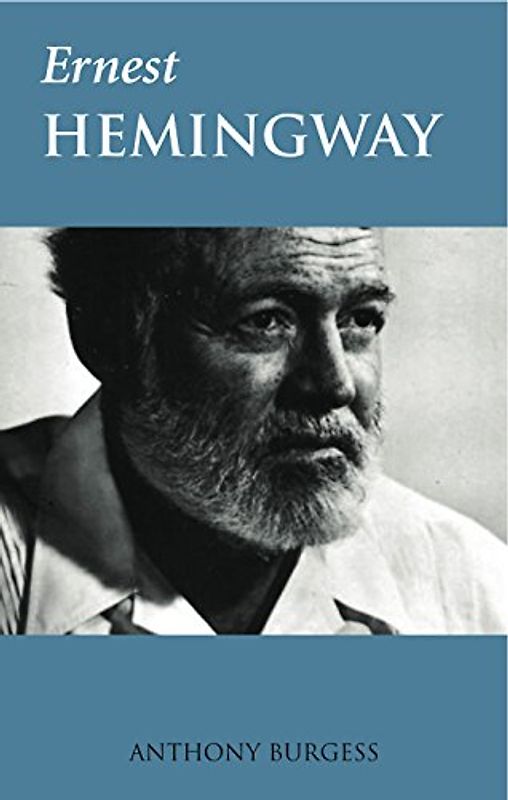 Ernest Hemingway - Burgess, Anthony