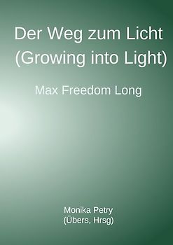 Der Weg zum Licht (Growing into Light, Max F. Long)