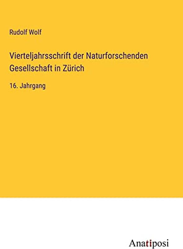Vierteljahrsschrift der Naturforschenden Gesellschaft in Zürich: 16. Jahrgang