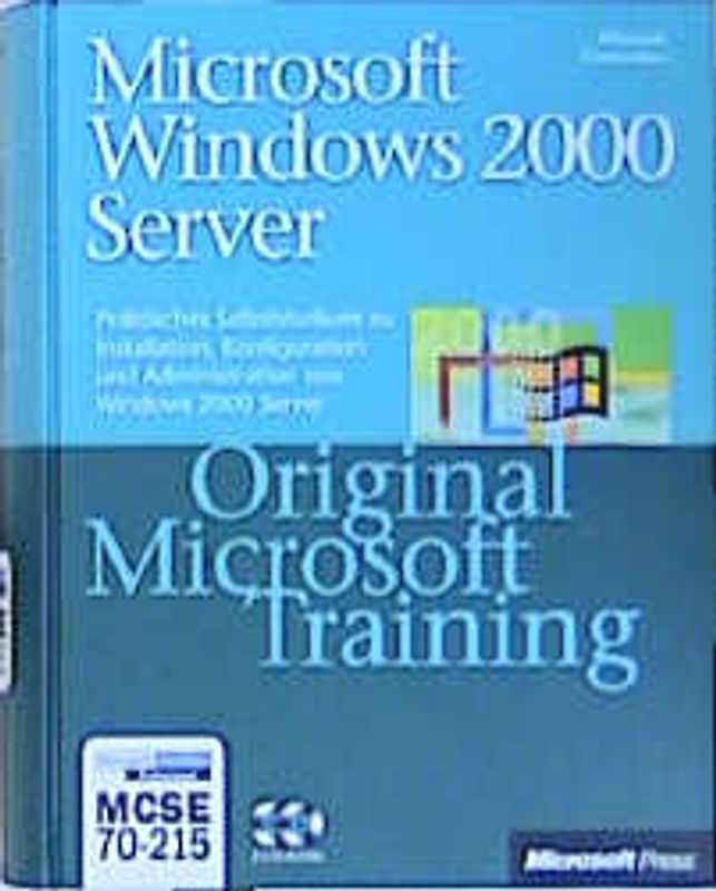 Microsoft Windows 2000 Server - Original Microsoft Training: MCSE 70-215