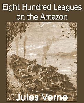 Eight Hundred Leagues on the Amazon