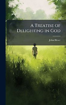 A Treatise of Delighting in God
