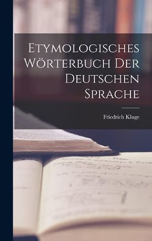 Etymologisches Wörterbuch Der Deutschen Sprache