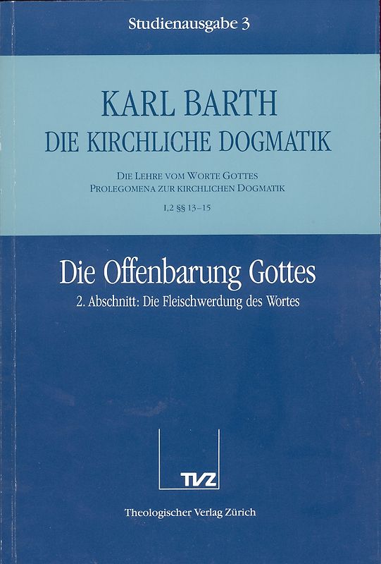 Die Kirchliche Dogmatik. Studienausgabe / Karl Barth: Die Kirchliche Dogmatik. Studienausgabe
