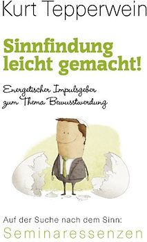 Sinnfindung leicht gemacht! - Energetischer Impulsgeber zum Thema Bewusstwerdung