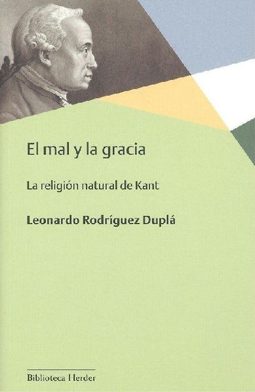 El mal y la gracia : la religión natural de Kant