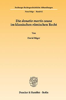 Die donatio mortis causa im klassischen römischen Recht.