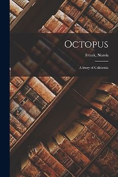 Octopus; a Story of California