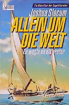 Allein um die Welt. Er wagte es als erster