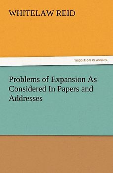 Problems of Expansion As Considered In Papers and Addresses