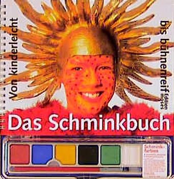 Das Schminkbuch. Von kinderleicht bis bühnenreif