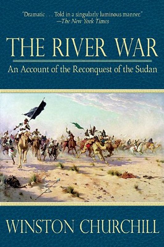 The River War: An Account of the Reconquest of the Sudan - Churchill, Winston