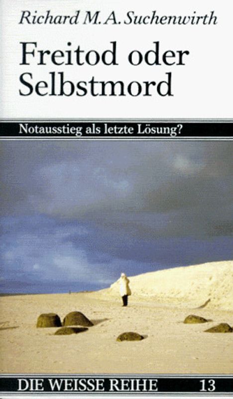 Freitod oder Selbstmord. Notausstieg als letzte Lösung?