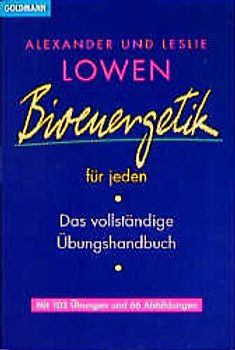 Bioenergetik für Jeden. Das vollständige Übungshandbuch