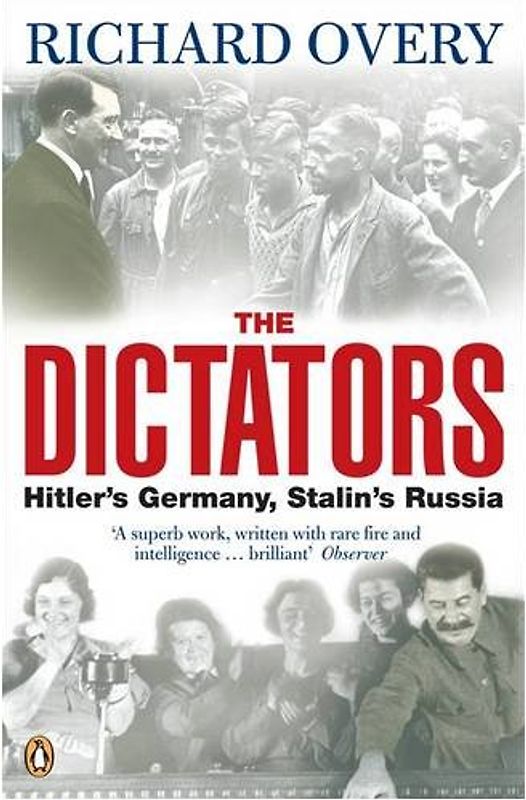 The Dictators: Hitler's Germany, Stalin's Russia - Richard J. Overy