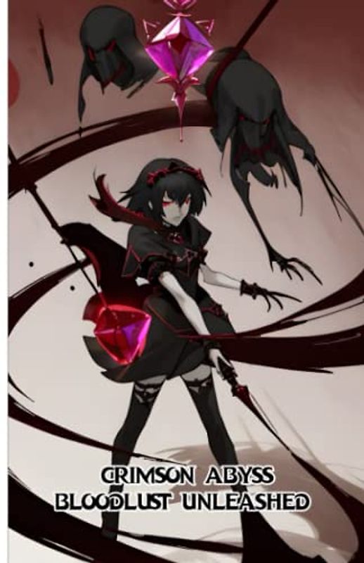 Crimson Abyss: Bloodlust Unleashed -: Embrace the Shadows, Unleash the Light: A Tale of Redemption and Balance (Fantasy-Adventure-Supernatural-Epic)