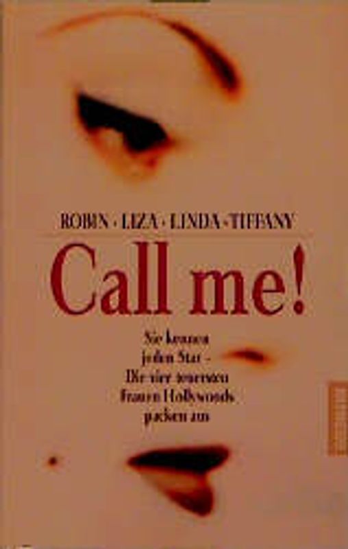 Call me!. Sie kennen jeden Star - Die vier teuersten Frauen Hollywoods packen aus