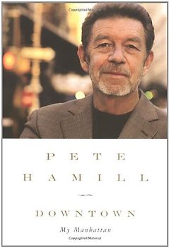 Downtown: My Manhattan - Pete Hamill