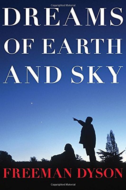 Dreams of Earth and Sky - Dyson, Freeman