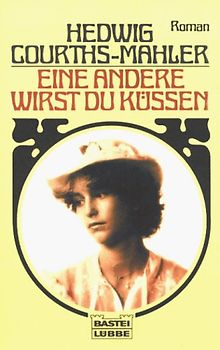 Eine andere wirst du küssen