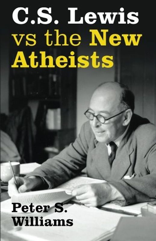 C.S. Lewis vs the New Atheists - Williams, Peter S