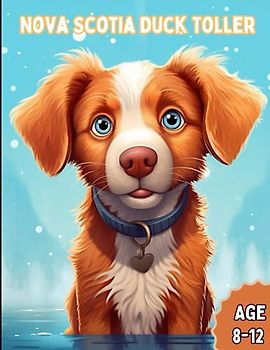 Nova Scotia Duck Toller Tales: A Colorful Adventure with Nova Scotia Duck Tollers