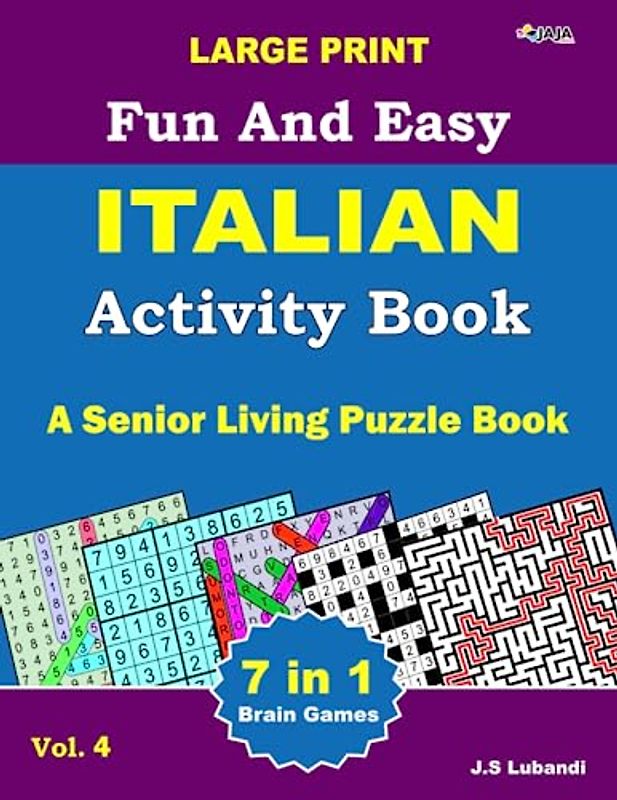 Large Print Fun and Easy Italian Activity Book: Vol.4: ricerca di parole, sudoku, ricerca di numeri, labirinto, colorazione, puzzle di numeri e parole ... in italiano per adulti, anziani e giovani