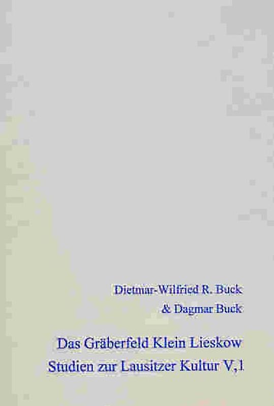 Die Keramik der Lausitzer Gruppe I und Das Gräberfeld Klein Lieskow Band III,1 und 2