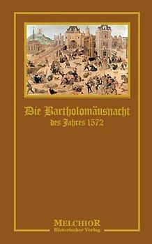 Die Bartholomäusnacht des Jahres 1572