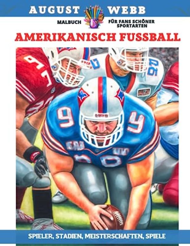 Amerikanisch Fußball – Malbuch für Fans schöner Sportarten – Spieler, Stadien, Meisterschaften, Spiele