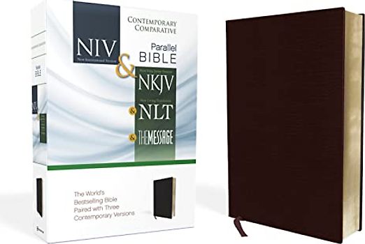 NIV, NKJV, NLT, The Message, Contemporary Comparative Parallel Bible, Bonded Leather, Burgundy: The World’s Bestselling Bible Paired with Three Contemporary Versions