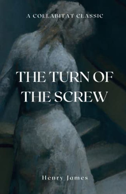 The Turn of the Screw: (Illustrated)