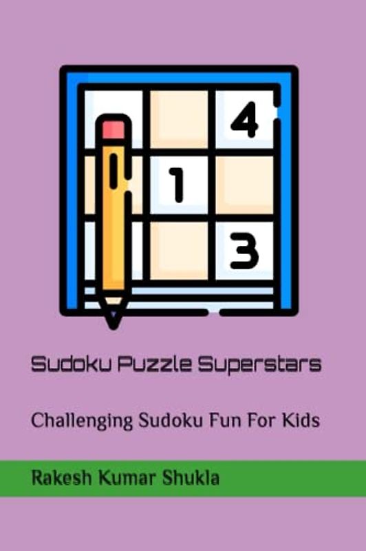 Sudoku Puzzle Superstars: Challenging Sudoku Fun For Kids