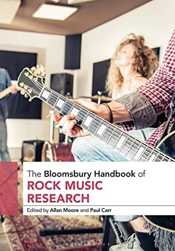 The Bloomsbury Handbook of Rock Music Research (Bloomsbury Handbooks)